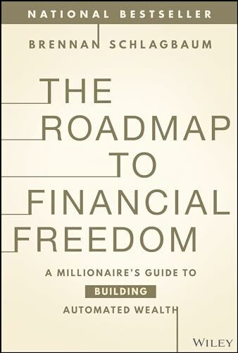 The Roadmap to Financial Freedom: A Millionaire's Guide to Building Automated Wealth