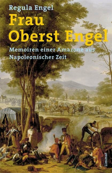 Frau Oberst Engel: Memoiren einer Amazone aus Napoleonischer Zeit