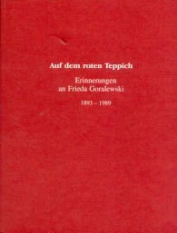 Auf dem roten Teppich: Erinnerungen an Frieda Goralewski 1893-1989
