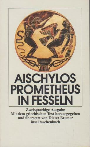 Prometheus in Fesseln. Zweisprachige Ausgabe. Mit Hinweisen zur Deutungs- und Wirkungsgeschichte