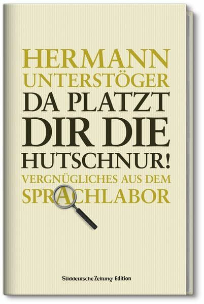 DA PLATZT DIR DIE HUTSCHNUR! VERGNÜGLICHES AUS DEM SPRACHLABOR