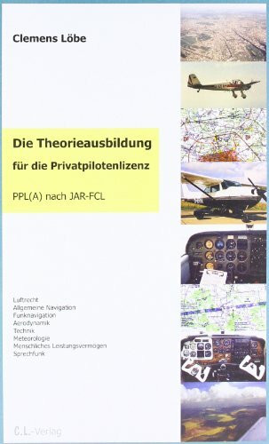 Die Theorieausbildung für die Privatpilotenlizenz: PPL (A) nach JAR-FCL: PPL (A) nach JAR-FCL. Luftrecht, Allgemeine Navigation, Funknavigation, ... Menschliches Leistungsvermögen, Sprechfunk