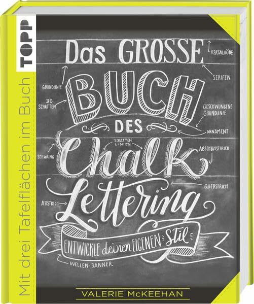 Das große Buch des Chalk-Lettering: Entwickle deinen eigenen Stil: Entwickle deinen eigenen Stil. Mit drei Tafelflächen im Buch