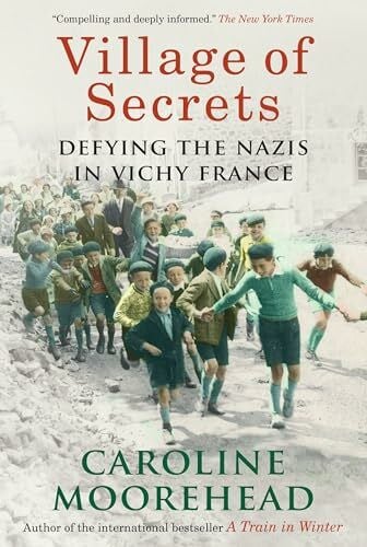 Village of Secrets: Defying the Nazis in Vichy France