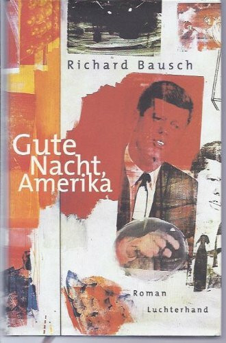 Gute Nacht, Amerika: Roman