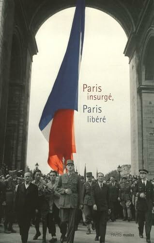 Paris insurge, Paris libéré: (F)