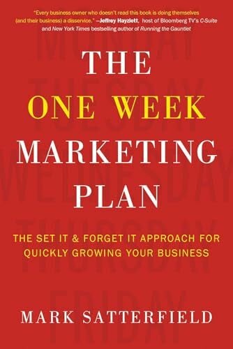 One Week Marketing Plan: The Set It & Forget It Approach for Quickly Growing Your Business One Week Marketing Plan: The Set It & Forget It Approach for Quickly Growing Your Business