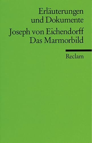 Erläuterungen und Dokumente zu Joseph von Eichendorff: Das Marmorbild (Reclams Universal-Bibliothek)
