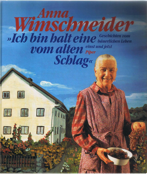 Ich bin halt eine vom alten Schlag: Geschichten vom bäuerlichen Leben einst und jetzt