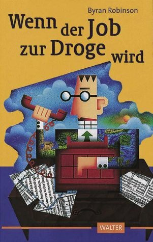 Wenn der Job zur Droge wird