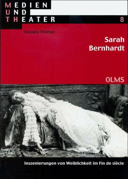 Sarah Bernhardt: Inszenierungen von Weiblichkeit im Fin de siècle (Medien und Theater)