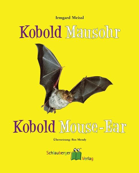 Kobold Mausohr - Kobold Mouse-Ear: Abenteuer einer Fledermaus - Adventures of a Bat: Abenteuer einer Fledermaus - Adventures of a Bat. Dtsch.-Engl.