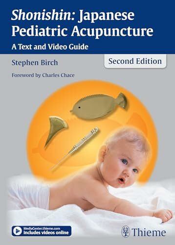 Shonishin: Japanese Pediatric Acupuncture: A Text and Video Guide