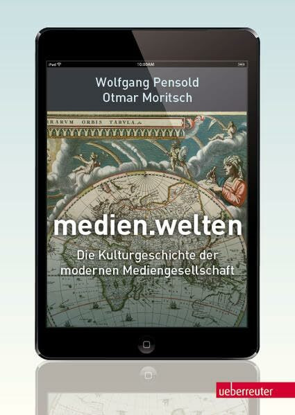 medien.welten: Die Kulturgeschichte der modernen Mediengesellschaft