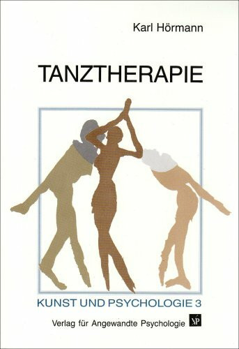 Tanztherapie: Beiträge zur Angewandten Tanzpsychologie