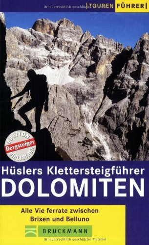 Hüslers Klettersteigführer Dolomiten: Alle Vie ferrate zwischen Brixen und Belluno (Tourenführer)