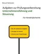 Aufgaben zur Prüfungsvorbereitung Unternehmensführung und Steuerung