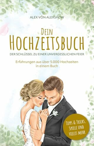 Dein Hochzeitsbuch: Der Schlüssel zu einer unvergesslichen Feier