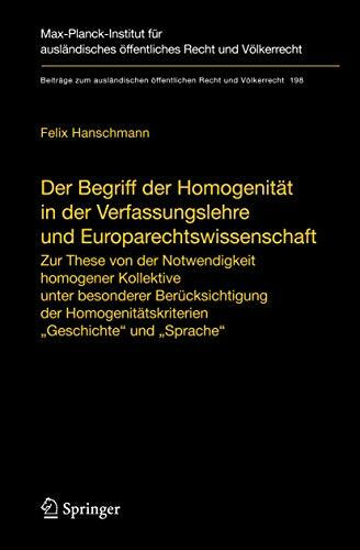 Der Begriff der Homogenität in der Verfassungslehre und Europarechtswissenschaft: Zur These von der Notwendigkeit homogener Kollektive unter ... Recht und Völkerrecht, 198, Band 198)