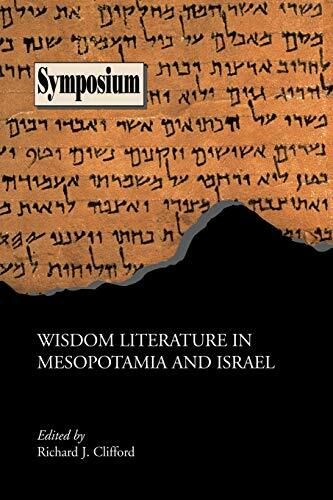 Wisdom Literature in Mesopotamia and Israel (Society of Biblical Literature Syumposium) Wisdom Literature in Mesopotamia and Israel (Society of Biblical Literature Syumposium)