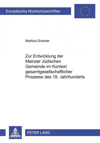 Zur Entwicklung der Mainzer Jüdischen Gemeinde im Kontext gesamtgesellschaftlicher Prozesse des 19.