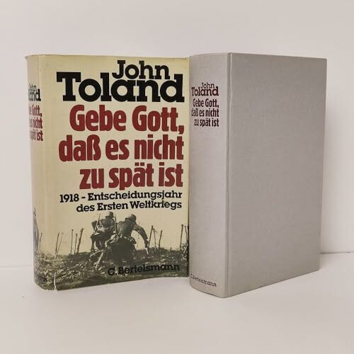 Gebe Gott, daß es nicht zu spät ist. 1918 - Entscheidungsjahr des Ersten Weltkriegs
