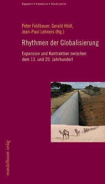 Rhythmen der Globalisierung: Expansion und Kontraktion zwischen dem 13. und 20. Jahrhundert