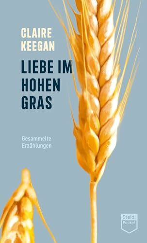 Liebe im hohen Gras (Steidl Pocket): Gesammelte Erzählungen