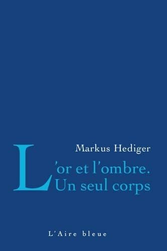 L'Or et l'Ombre. un Seul Corps