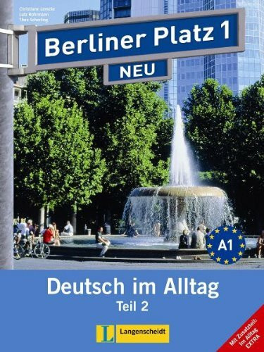 Berliner Platz 1 NEU in Teilbänden - Lehr- und Arbeitsbuch 1, Teil 2 mit Audio-CD und "Im Alltag EXTRA": Deutsch im Alltag (Texto)