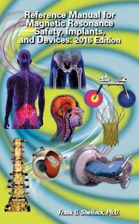 Reference Manual for Magentic Resonance Safety, Implants, and Devices