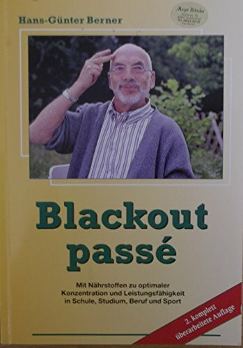 Blackout passé. Mit Nährstoffen zu optimaler Konzentration und Leistungsfähigkeit in Schule, Studium, Beruf und Sport