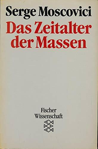 Das Zeitalter der Massen: Eine historische Abhandlung über die Massenpsychologie