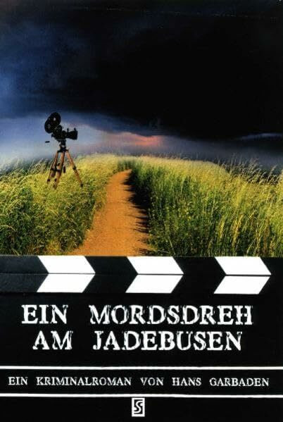 Ein Mordsdreh am Jadebusen: Ein Kriminalroman von Hans Garbaden