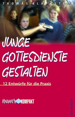 Junge Gottesdienste gestalten: 12 Entwürfe für die Praxis. Aus den Protokollen eines PGS-Agenten