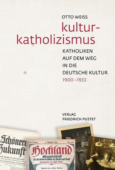 Kulturkatholizismus: Katholiken auf dem Weg in die deutsche Kultur (1900–1933)