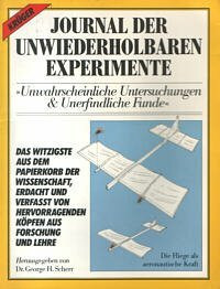 Journal der unwiederholbaren Experimente I. Unwahrscheinliche Untersuchungen und Unerfindliche Funde