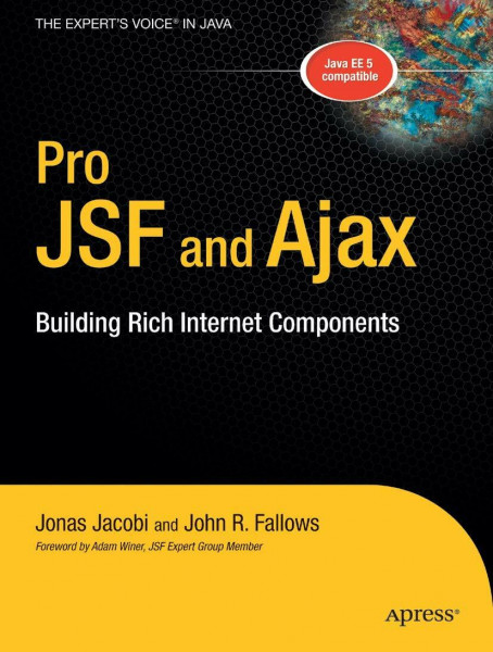 Pro JSF and Ajax: Building Rich Internet Components (The Expert's Voice in Java)