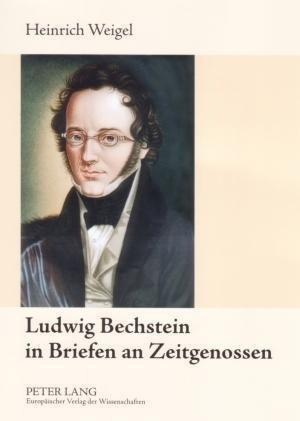 Ludwig Bechstein in Briefen an Zeitgenossen - Weigel, Heinrich