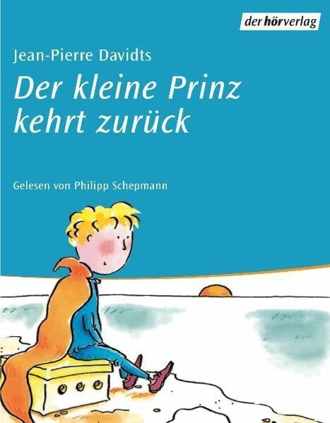 Der kleine Prinz kehrt zurück: Vollständige Lesung Der kleine Prinz kehrt zurück: Vollständige Lesung