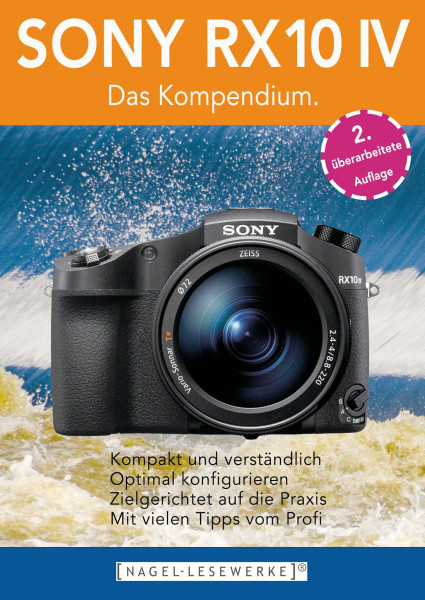 SONY RX10 IV - Das Kompendium.: Die RX10 IV besser verstehen - die kompakte Praxisanleitung zur Kamera!