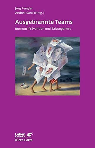 Ausgebrannte Teams (Leben Lernen, Bd. 235): Burnout-Prävention und Salutogenese