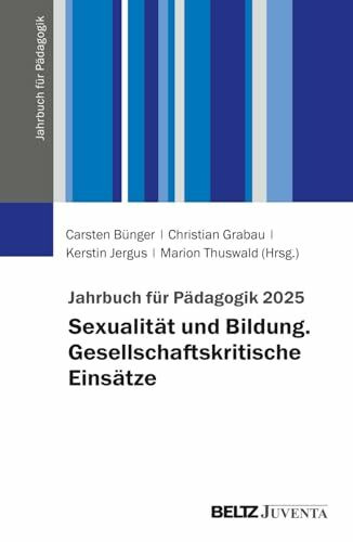 Jahrbuch für Pädagogik 2025: Sexualität und Bildung. Gesellschaftskritische Einsätze (Jahrbuch für Pädagogik, 5)