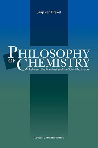 Philosophy of Chemistry: Between the Manifest and the Scientific Image (Louvain Philosophical Studies, 15, Band 15)