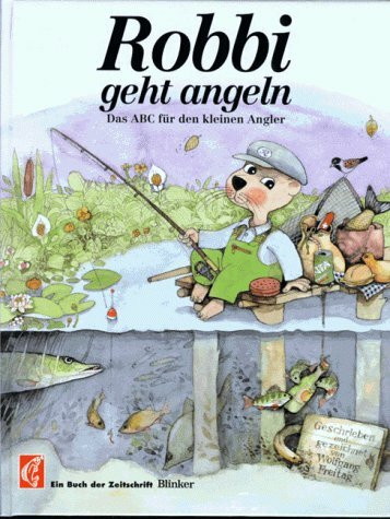Robbi geht angeln. Das ABC für den kleinen Angler