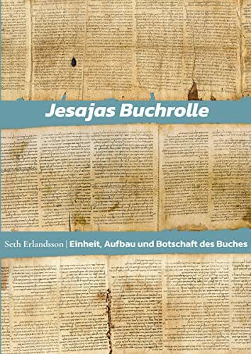 Jesajas Buchrolle: Einheit, Aufbau und Botschaft des Buches