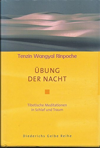 Übung der Nacht: Tibetische Meditationen in Schlaf und Traum (Diederichs Gelbe Reihe)
