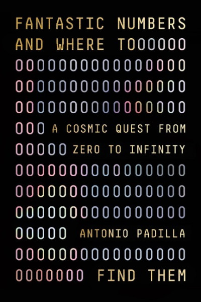 Fantastic Numbers and Where to Find Them: A Cosmic Quest from Zero to Infinity