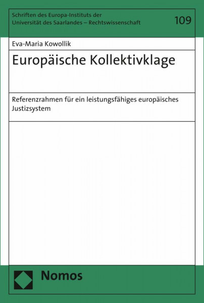 Europäische Kollektivklage: Referenzrahmen für ein leistungsfähiges europäisches Justizsystem (Schriften des Europa-Instituts der Universität des Saarlandes - Rechtswissenschaft, Band 109)
