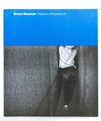 Bruce Naumann: Theaters of Experience: Theathers of Experience